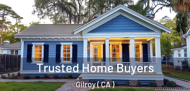  Trusted Home Buyers Gilroy ( CA )