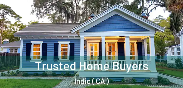  Trusted Home Buyers Indio ( CA )