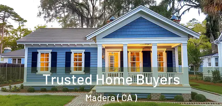  Trusted Home Buyers Madera ( CA )
