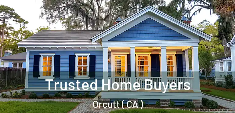 Trusted Home Buyers Orcutt ( CA )