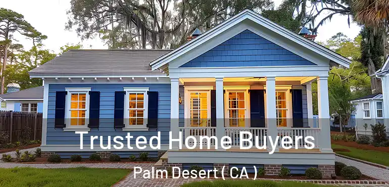  Trusted Home Buyers Palm Desert ( CA )