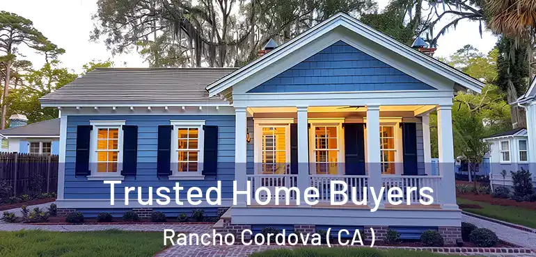  Trusted Home Buyers Rancho Cordova ( CA )