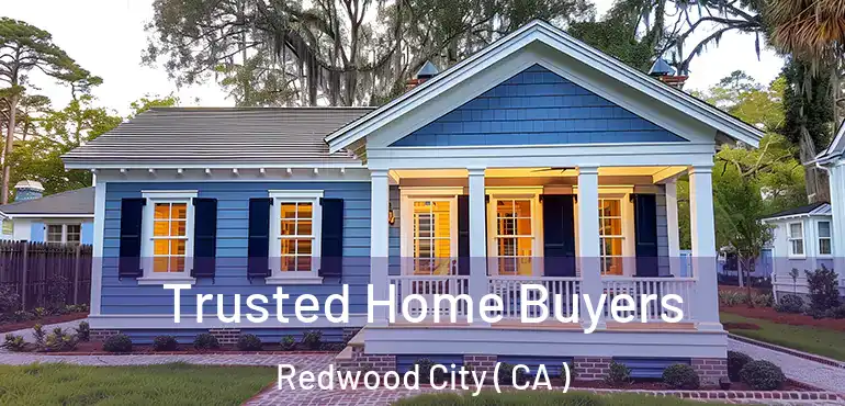Trusted Home Buyers Redwood City ( CA )
