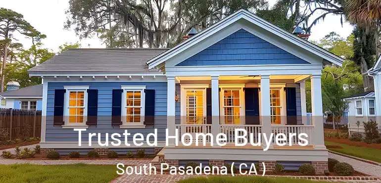  Trusted Home Buyers South Pasadena ( CA )