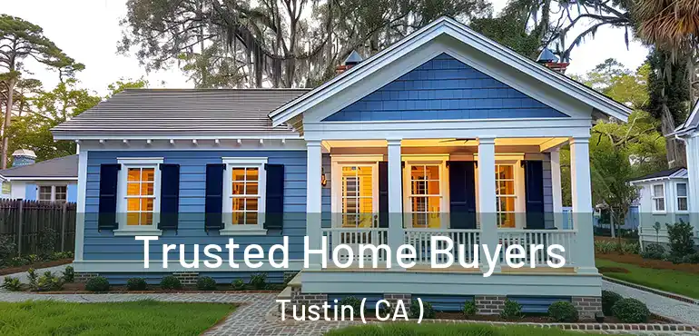  Trusted Home Buyers Tustin ( CA )