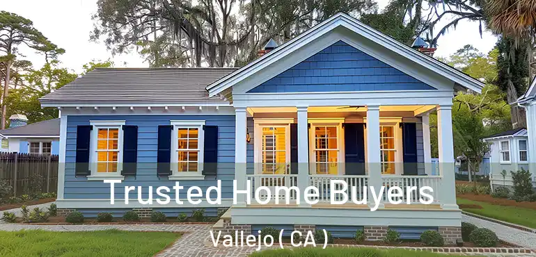 Trusted Home Buyers Vallejo ( CA )