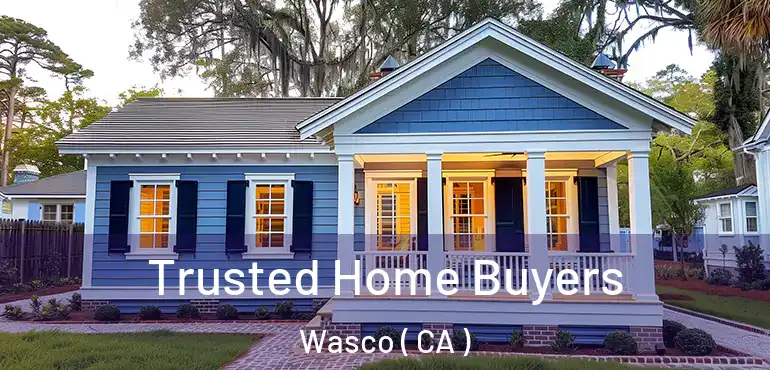  Trusted Home Buyers Wasco ( CA )