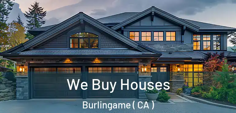  We Buy Houses Burlingame ( CA )
