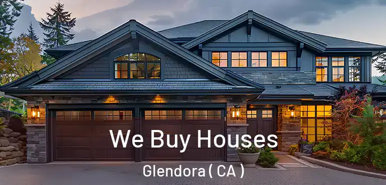  We Buy Houses Glendora ( CA )
