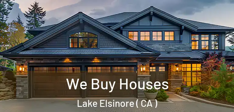 We Buy Houses Lake Elsinore ( CA )