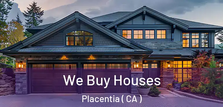  We Buy Houses Placentia ( CA )