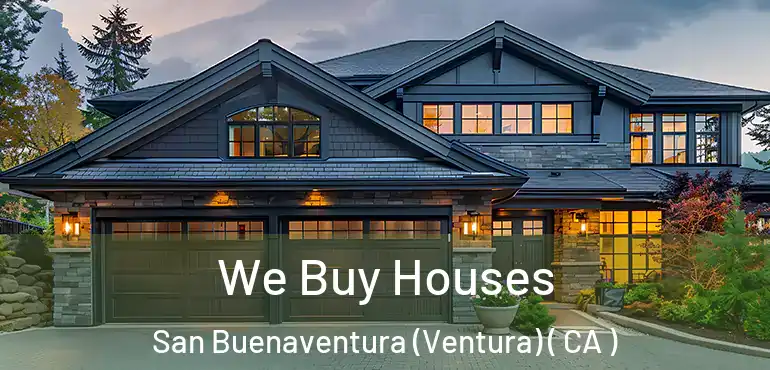  We Buy Houses San Buenaventura (Ventura) ( CA )