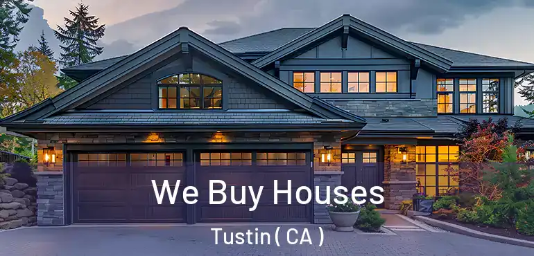  We Buy Houses Tustin ( CA )