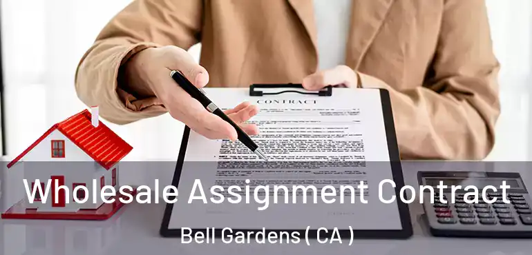  Wholesale Assignment Contract Bell Gardens ( CA )