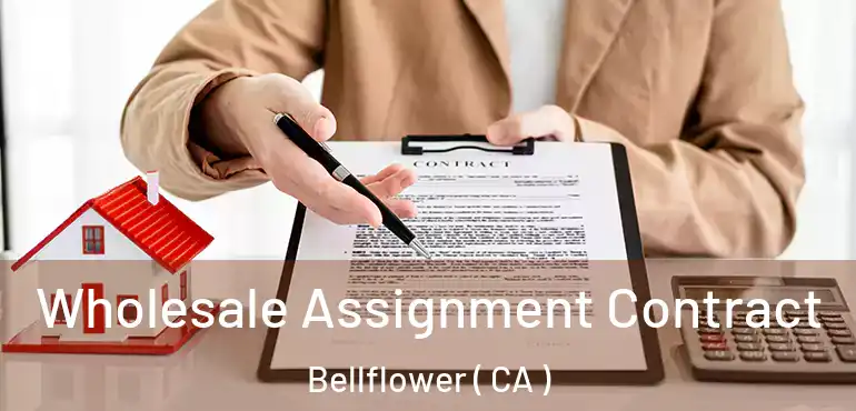  Wholesale Assignment Contract Bellflower ( CA )