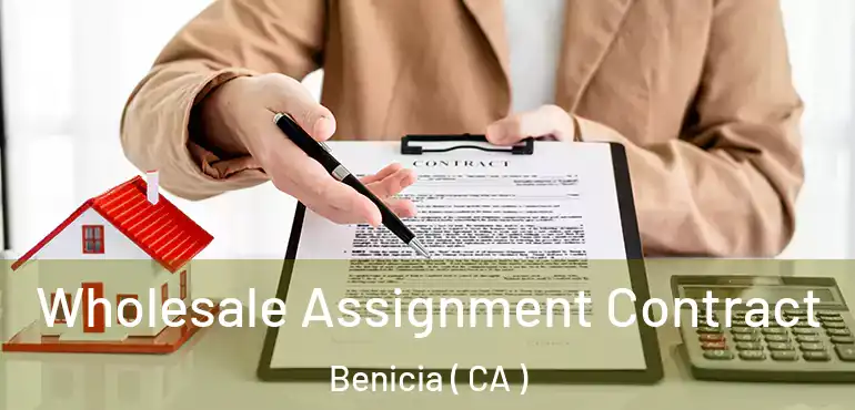  Wholesale Assignment Contract Benicia ( CA )