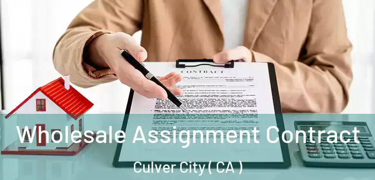 Wholesale Assignment Contract Culver City ( CA )