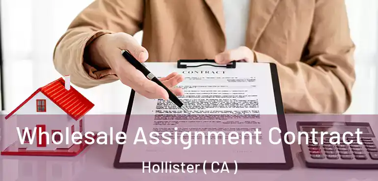  Wholesale Assignment Contract Hollister ( CA )