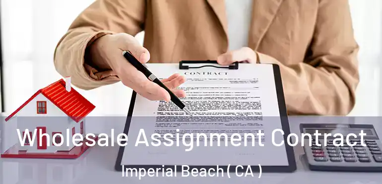 Wholesale Assignment Contract Imperial Beach ( CA )