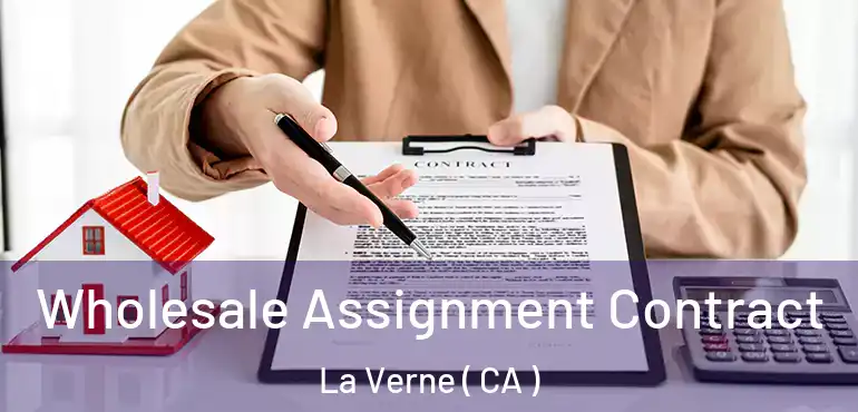 Wholesale Assignment Contract La Verne ( CA )