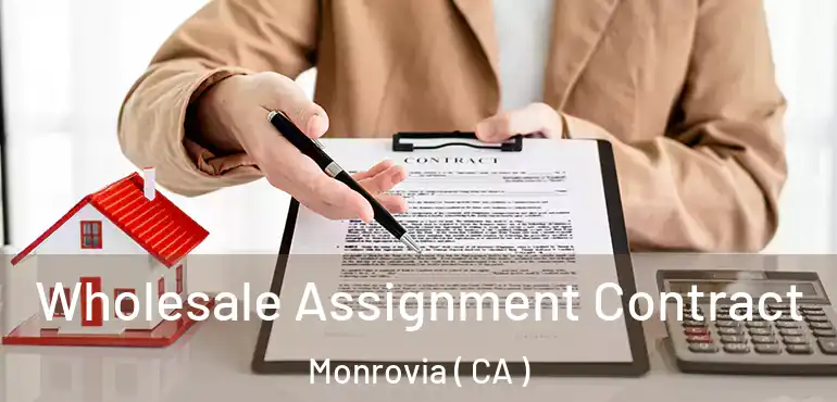  Wholesale Assignment Contract Monrovia ( CA )