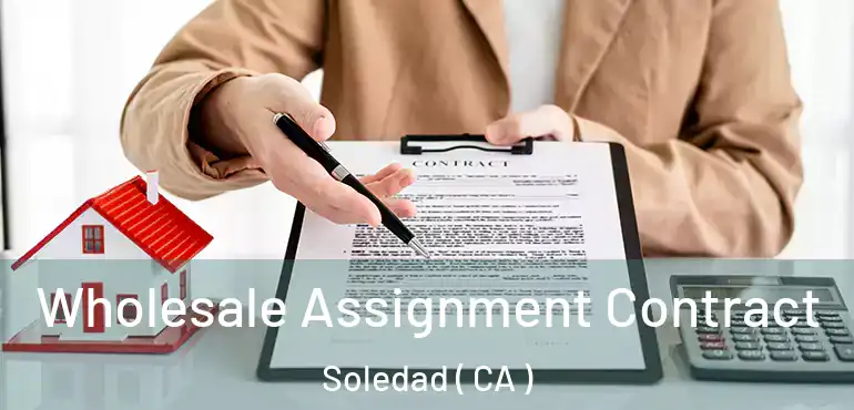Wholesale Assignment Contract Soledad ( CA )