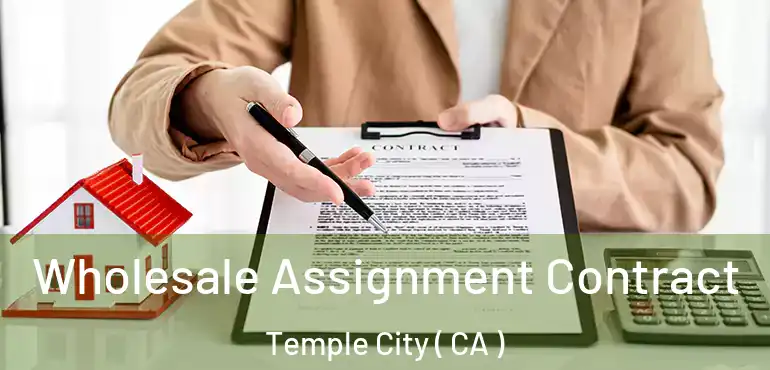 Wholesale Assignment Contract Temple City ( CA )