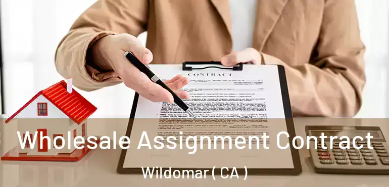  Wholesale Assignment Contract Wildomar ( CA )