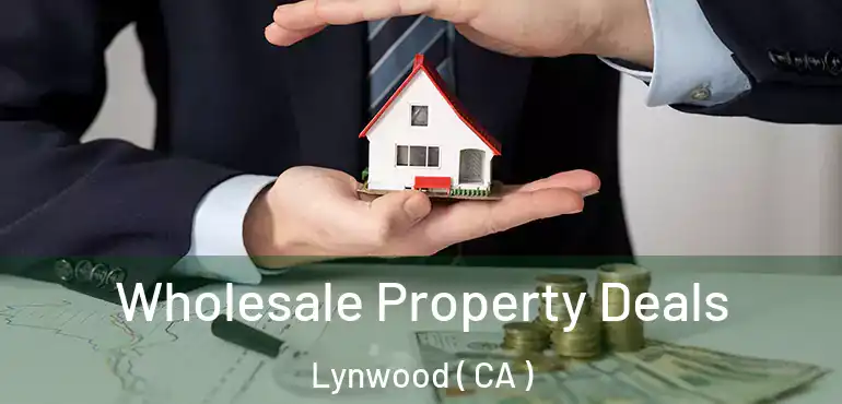 Wholesale Property Deals Lynwood ( CA )