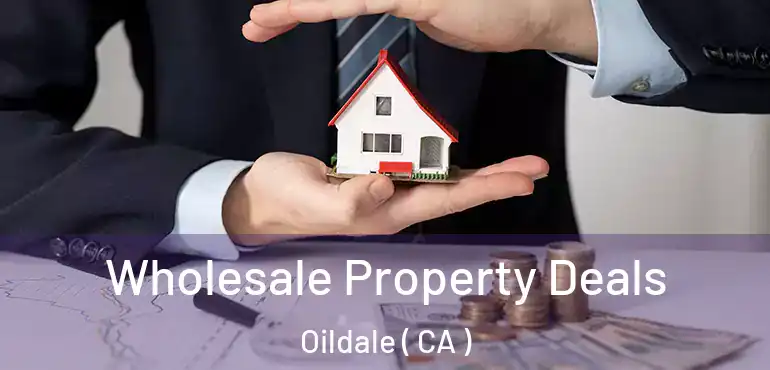  Wholesale Property Deals Oildale ( CA )