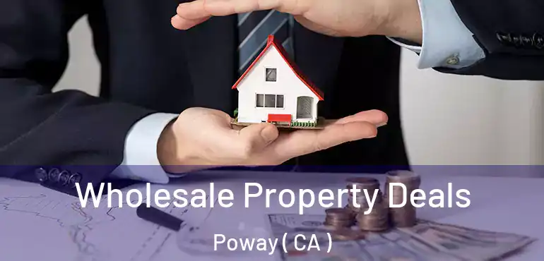 Wholesale Property Deals Poway ( CA )
