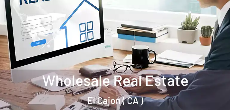 Wholesale Real Estate El Cajon ( CA )