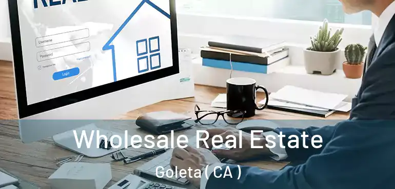  Wholesale Real Estate Goleta ( CA )