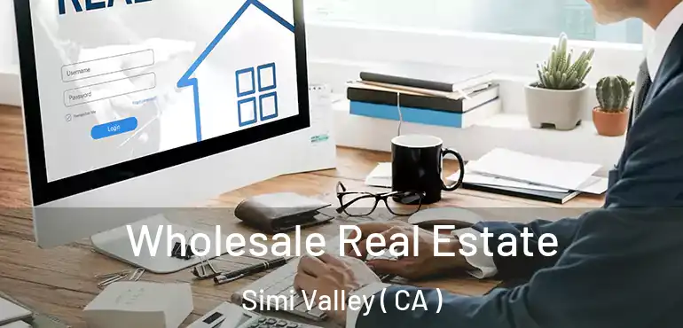  Wholesale Real Estate Simi Valley ( CA )