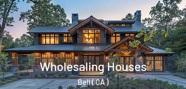  Wholesaling Houses Bell ( CA )