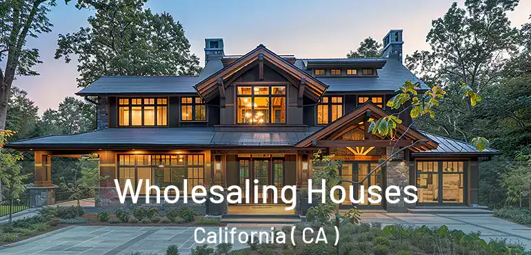  Wholesaling Houses California ( CA )