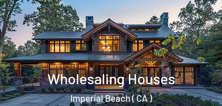  Wholesaling Houses Imperial Beach ( CA )