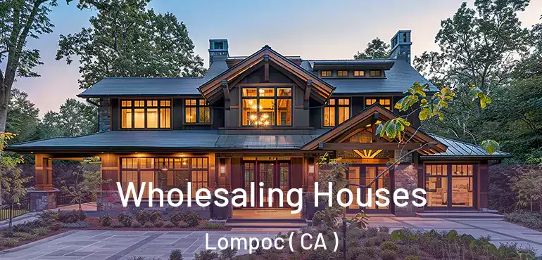  Wholesaling Houses Lompoc ( CA )