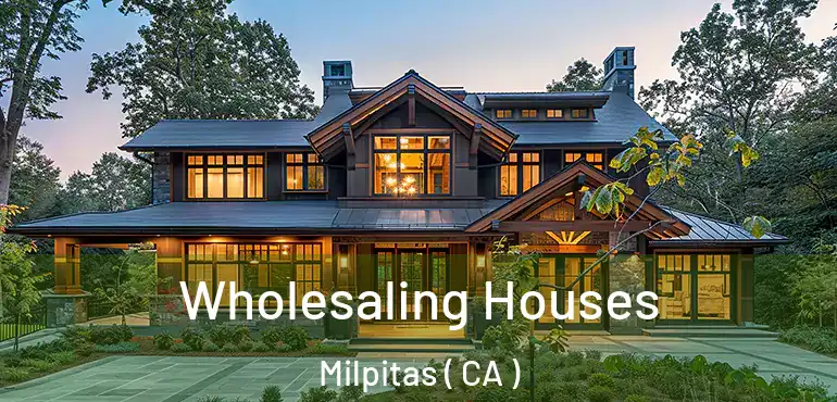  Wholesaling Houses Milpitas ( CA )