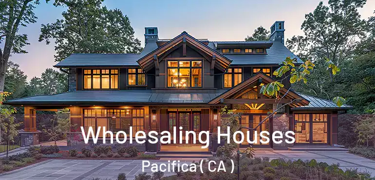  Wholesaling Houses Pacifica ( CA )