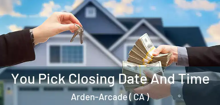  You Pick Closing Date And Time Arden-Arcade ( CA )