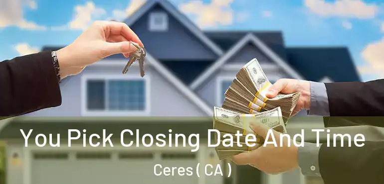 You Pick Closing Date And Time Ceres ( CA )