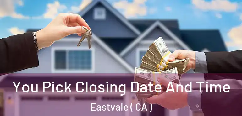  You Pick Closing Date And Time Eastvale ( CA )