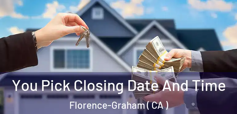  You Pick Closing Date And Time Florence-Graham ( CA )