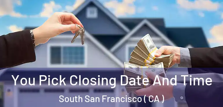  You Pick Closing Date And Time South San Francisco ( CA )