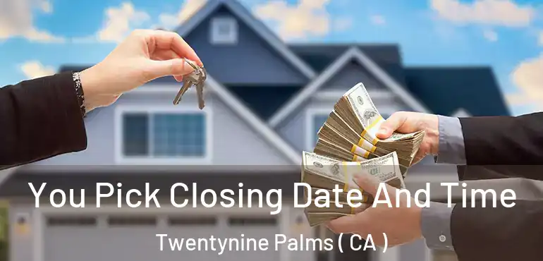  You Pick Closing Date And Time Twentynine Palms ( CA )