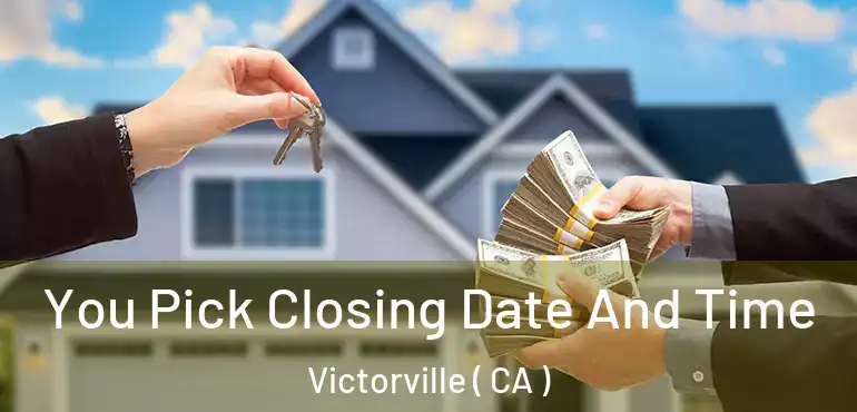  You Pick Closing Date And Time Victorville ( CA )