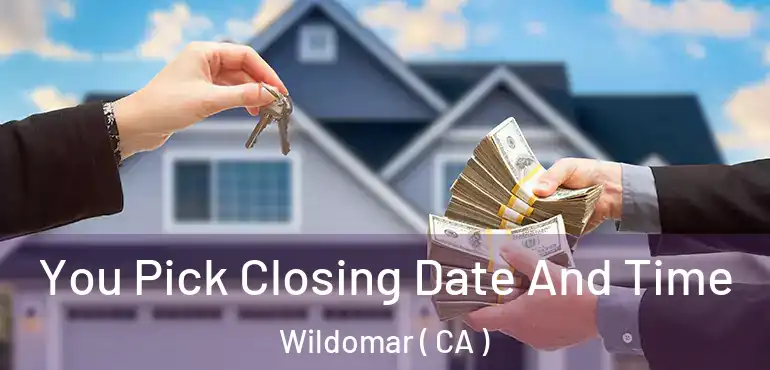  You Pick Closing Date And Time Wildomar ( CA )